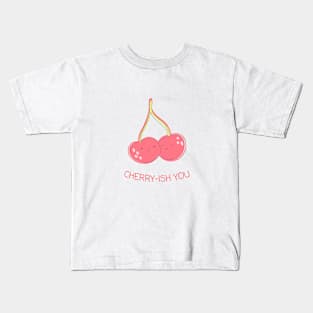 Cherry-ish You Kids T-Shirt